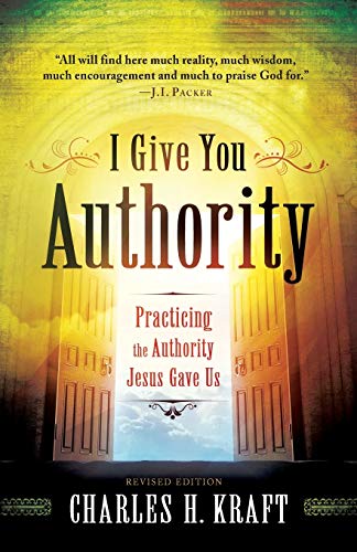 I Give You Authority: Practicing The Authority Jesus Gave Us von Chosen Books
